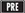 pre